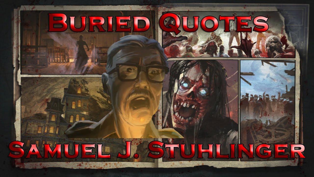 Buried Quotes - Samuel J. Stuhlinger (Call of Duty: Black Ops II Zombies)
