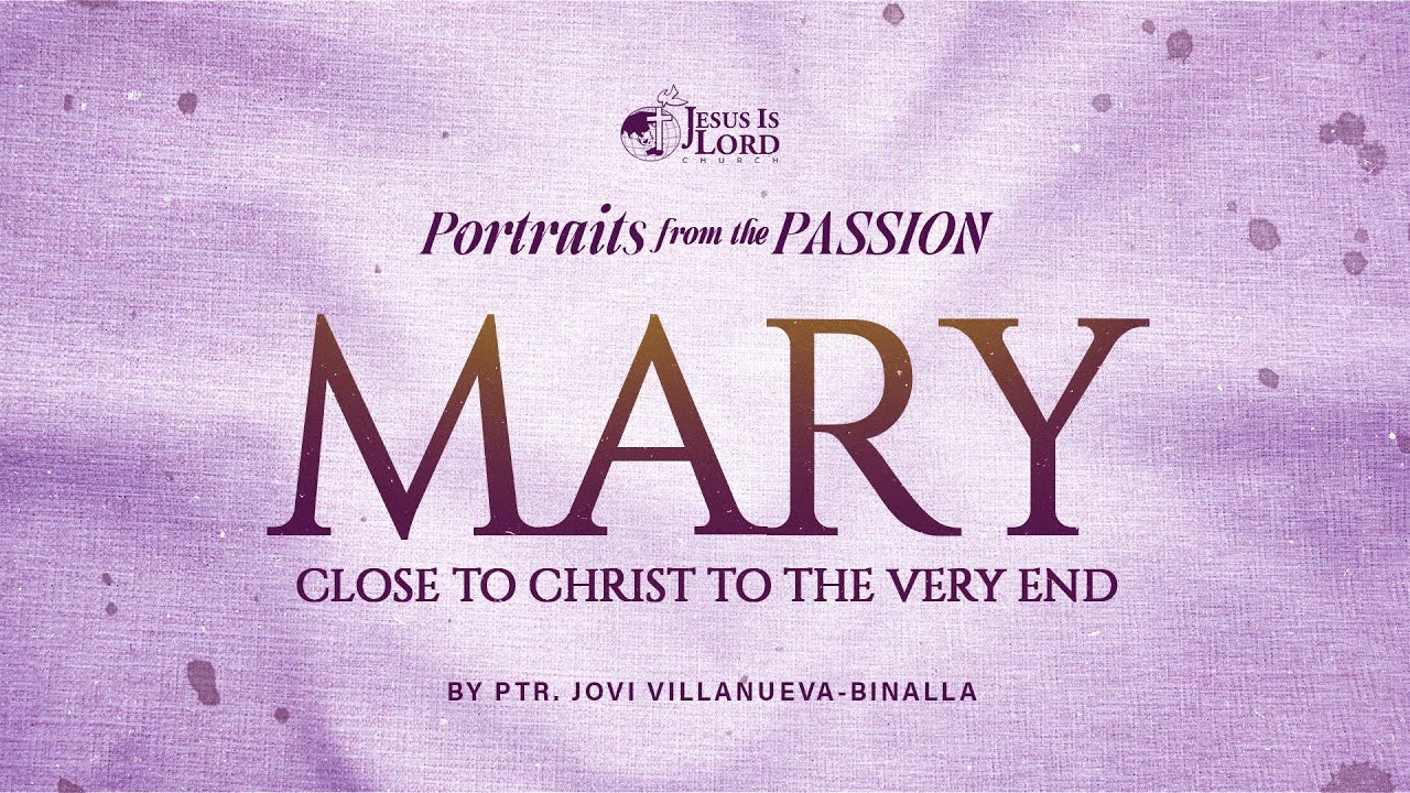PORTRAITS FROM THE PASSION: Mary—Close to Christ to the Very End