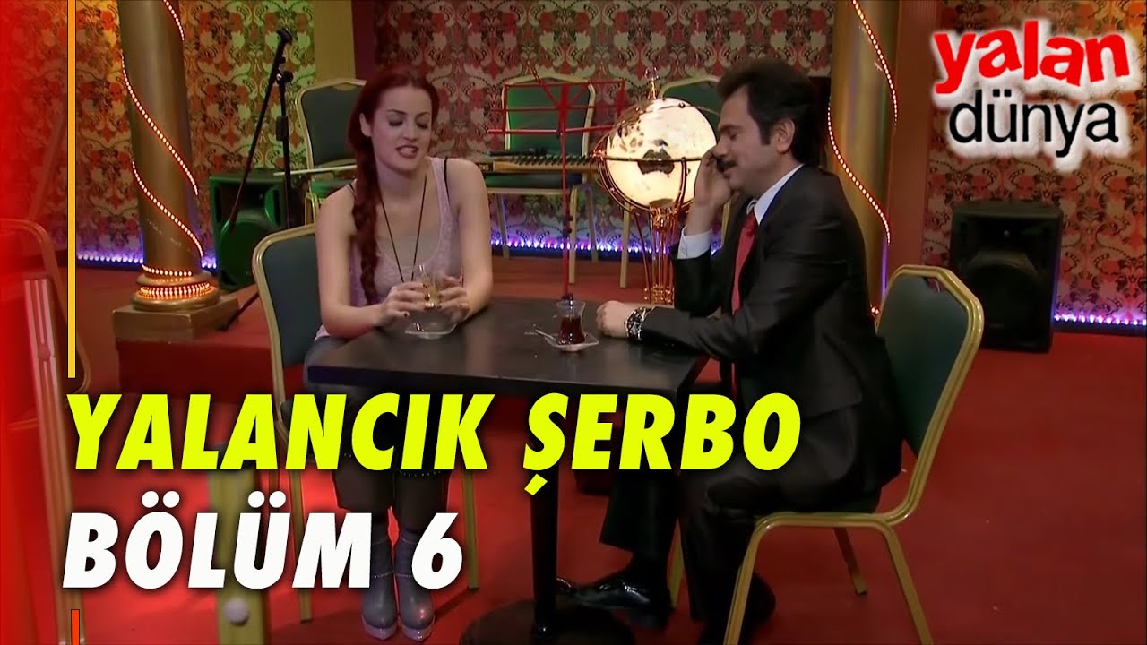 Yalan Şerbo Bölüm 6 - Yalan Dünya Özel Klip