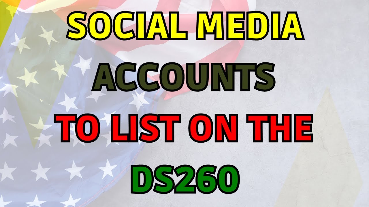 The Social Media Accounts to List On The DS260 | Fill it well For A Successful DV Interview