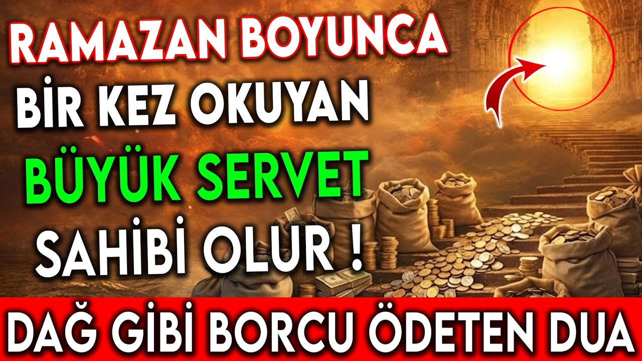 RAMAZAN BOYUNCA BİR KEZ OKUYAN BÜYÜK SERVET SAHİBİ OLUR – DAĞ GİBİ BORCU ÖDETTİREN DUA!
