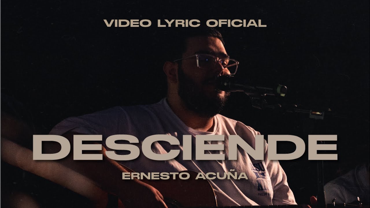 Ernesto Acuña - Desciende Video Lyric
