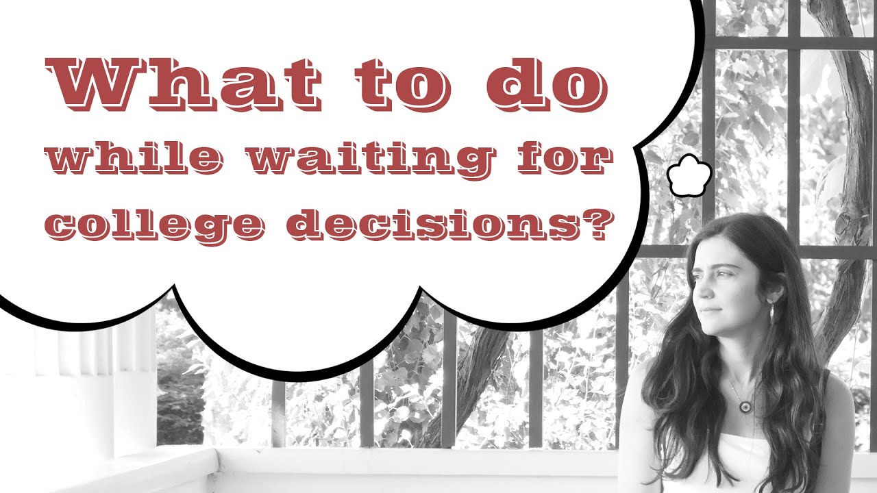 Waiting for College Decisions? Productive Strategies for Success