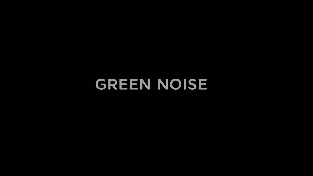 Green Noise Black Screen | 8 Hours, No Interruptions