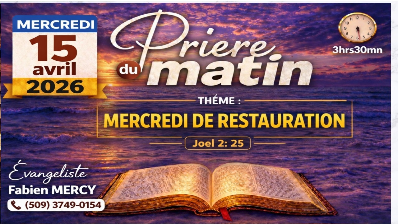 PRIERE DU MATIN MERCREDI 15  AVRIL  2026  -  MERCREDI DE RESTAURATION   -  JOEL 2 : 25
