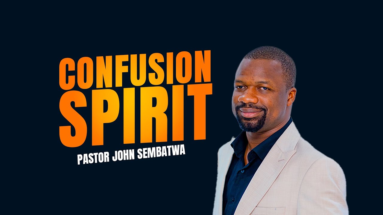 Confusion Spirit | Pastor John Sembatwa