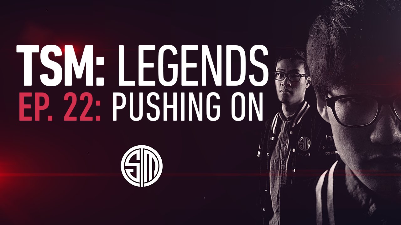 TSM: LEGENDS - Episode 22 - Pushing On