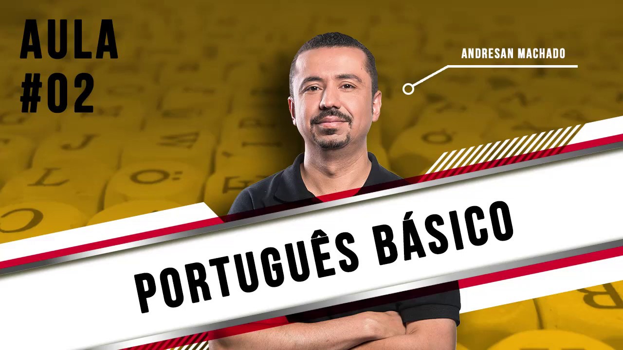 Aula 02 - Portugu&ecirc;s B&aacute;sico - Professor Andresan Machado