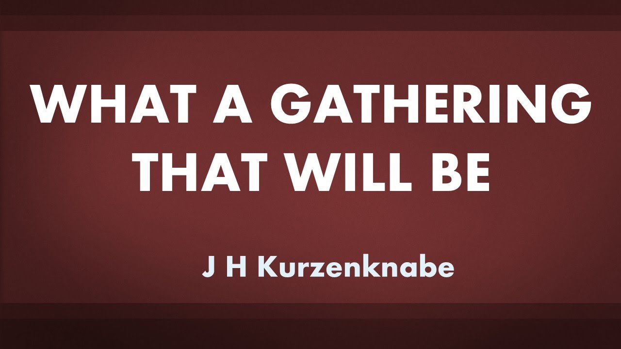 What a Gathering That Will Be - acapella hymn with lyrics