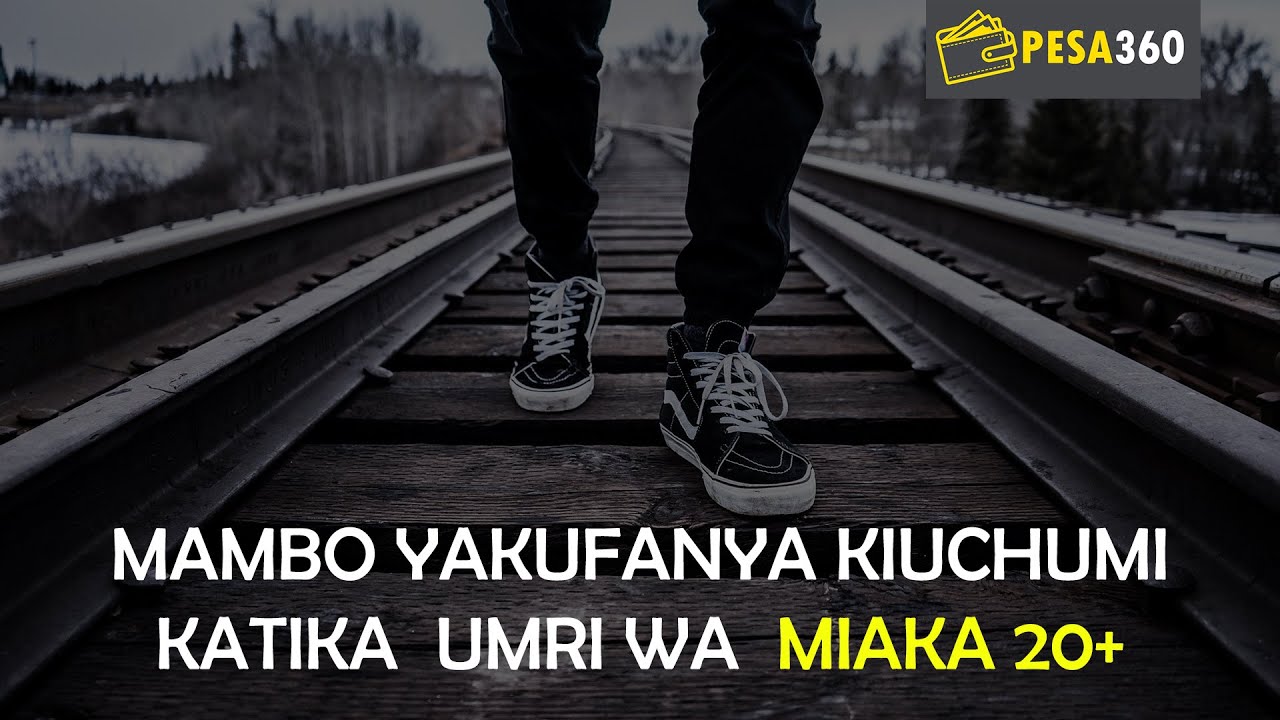 Mambo ya Kufanya Kiuchumi Kabla Ya Kufikisha Umri Wa Miaka 30