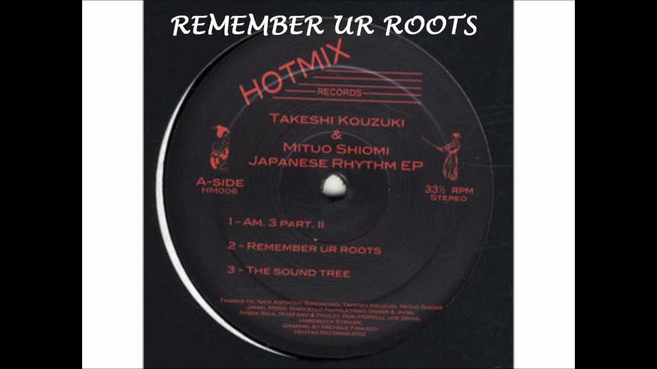 TAKESHI KOUZUKI - REMEMBER UR ROOTS