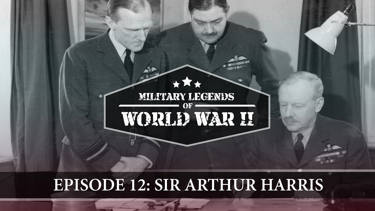 Military Legends of World War II | Episode 12: Sir Arthur Harris