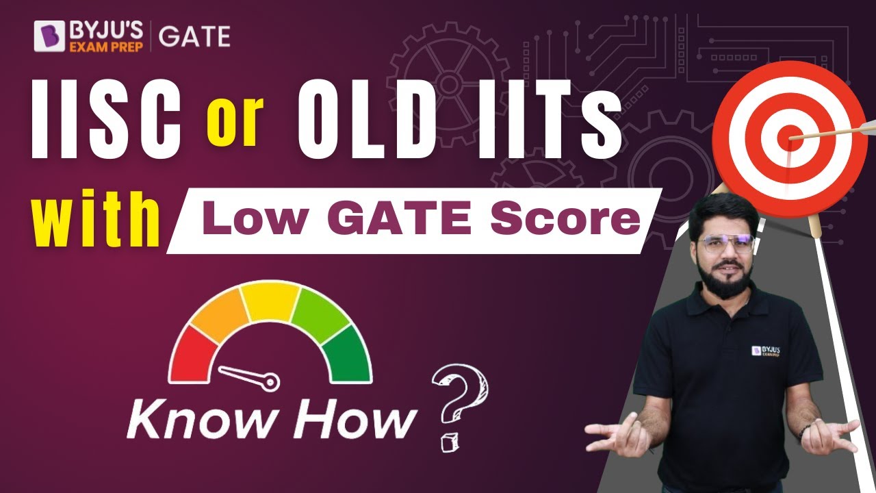 IISC or Old IITs With Low GATE Score? Know How !! | BYJU'S GATE