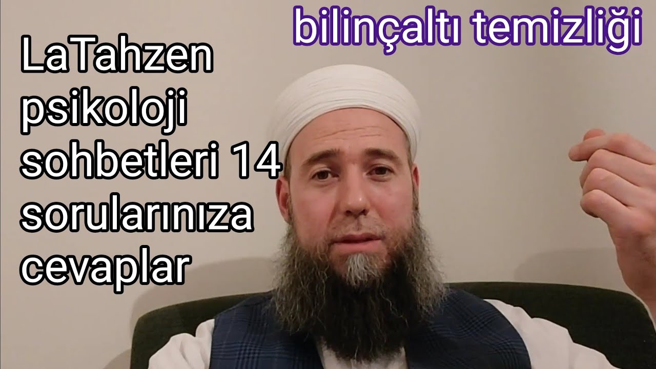 LaTahzen psikoloji sohbetleri 14 sorularınıza cevaplar