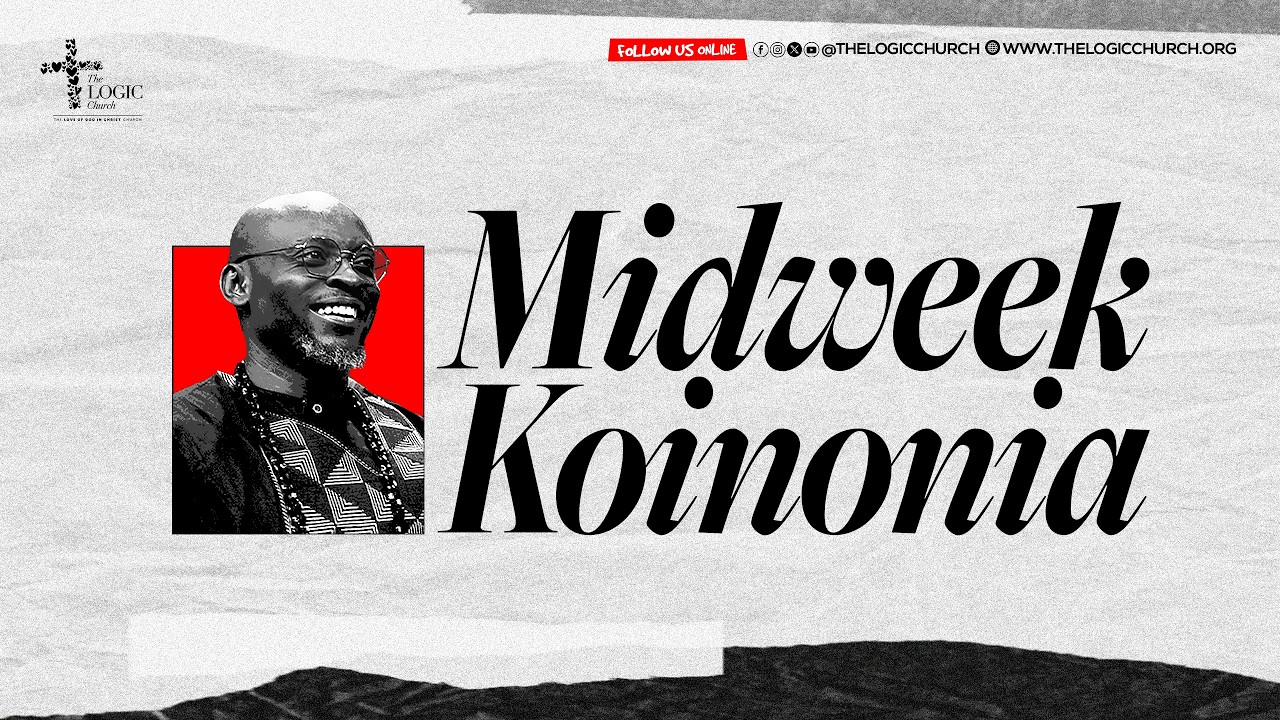MIDWEEK KOINONIA | The LOGIC Church | 4th Mar. 2026