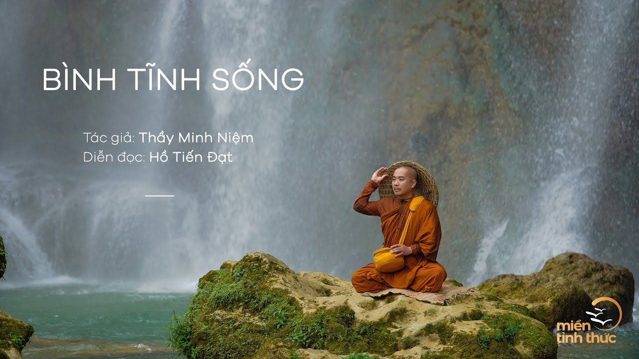 Thầy Minh Niệm | Bình Tĩnh Sống | Hồ Tiến Đạt diễn đọc