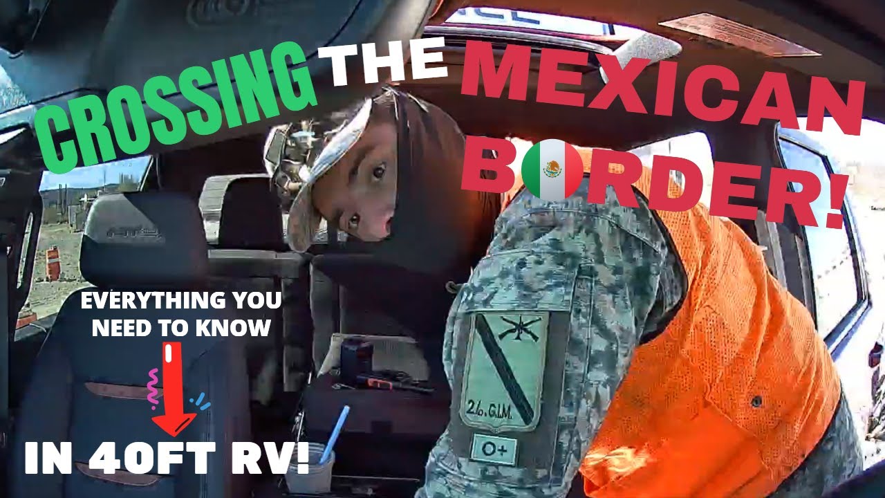 Border Crossing with a 40-Foot Fifth Wheel: & our first Mexican RV Park!