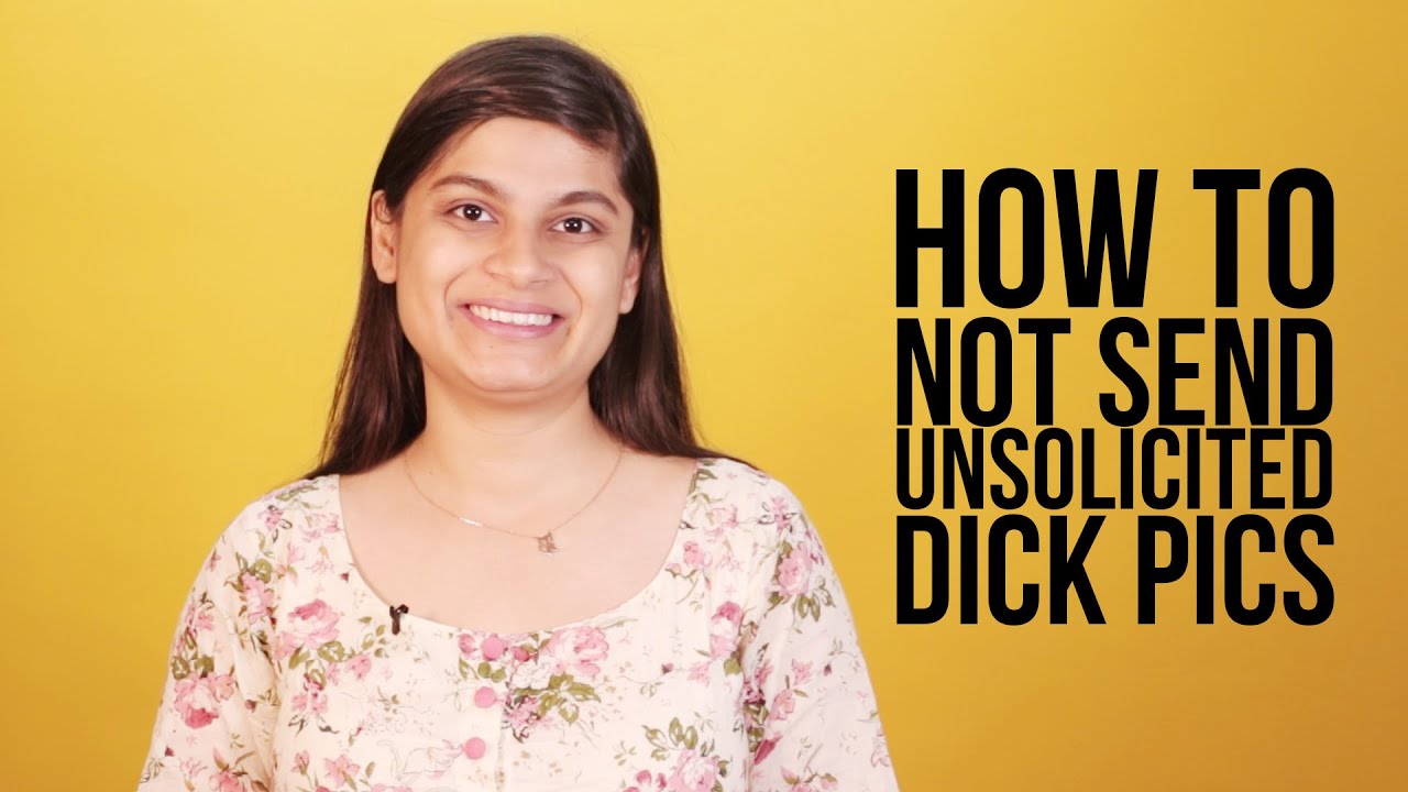 How To Not Send Unsolicited Dick Pics | BuzzFeed India
