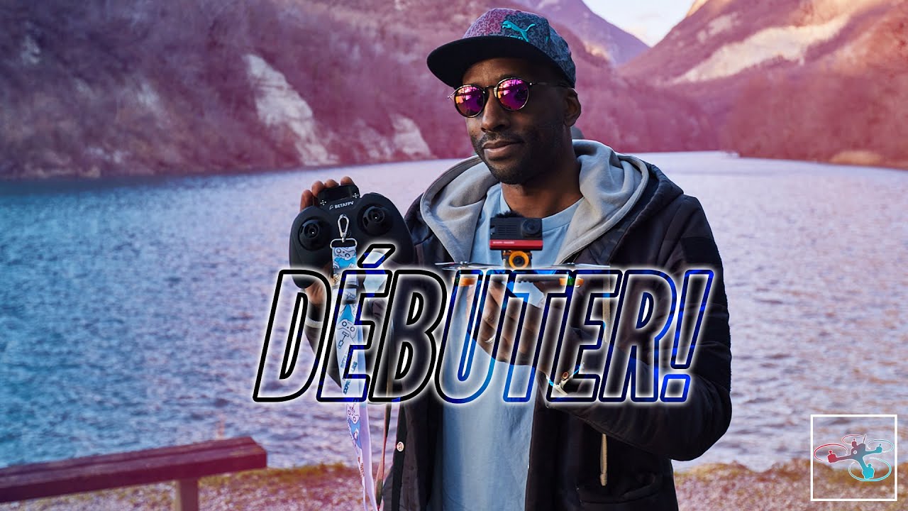 Comment d&eacute;buter en FPV : Les bases pour bien commencer!