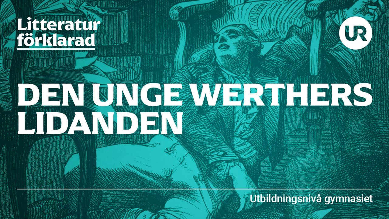 Den unge Werthers lidanden förklarad| SVENSKA | Gymnasienivå