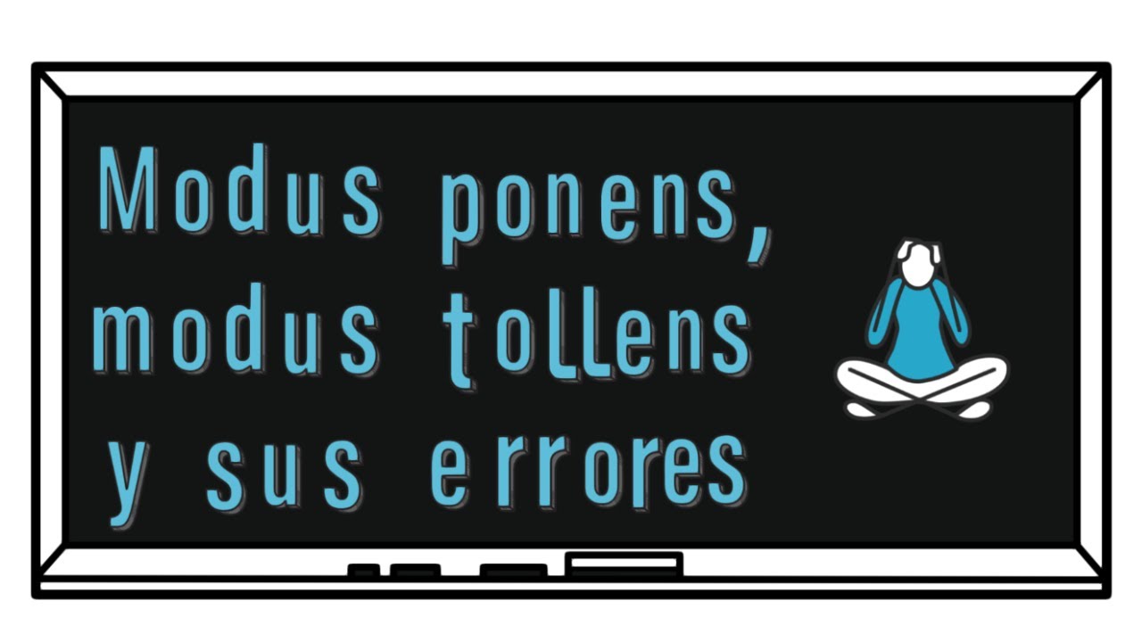 MODUS PONENS, MODUS TOLLENS Y SUS FALACIAS ASOCIADAS