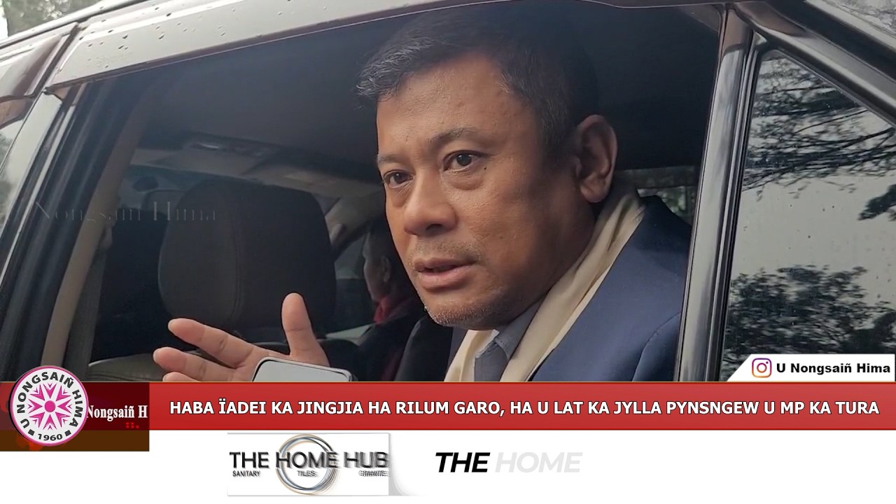 HABA ÏADEI KA JINGJIA HA RILUM GARO, HA U LAT KA JYLLA PYNSNGEW U MP KA TURA