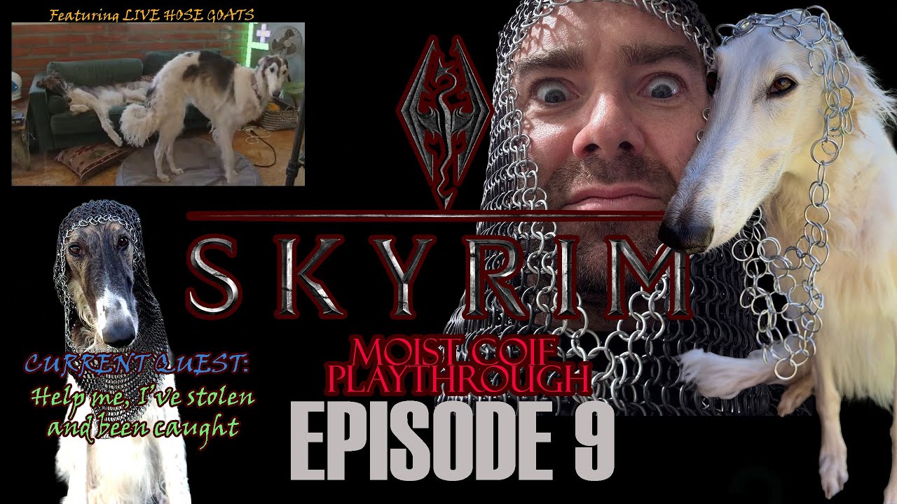 EPISODE 9-  MOIST COIF and the HOSE GOATS play SKYRIM