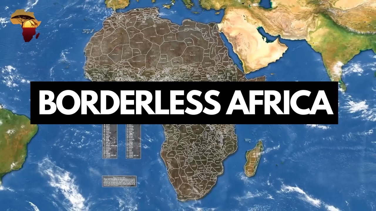 BORDERLESS AFRICA: What would it be like to have Africa with NO borders?