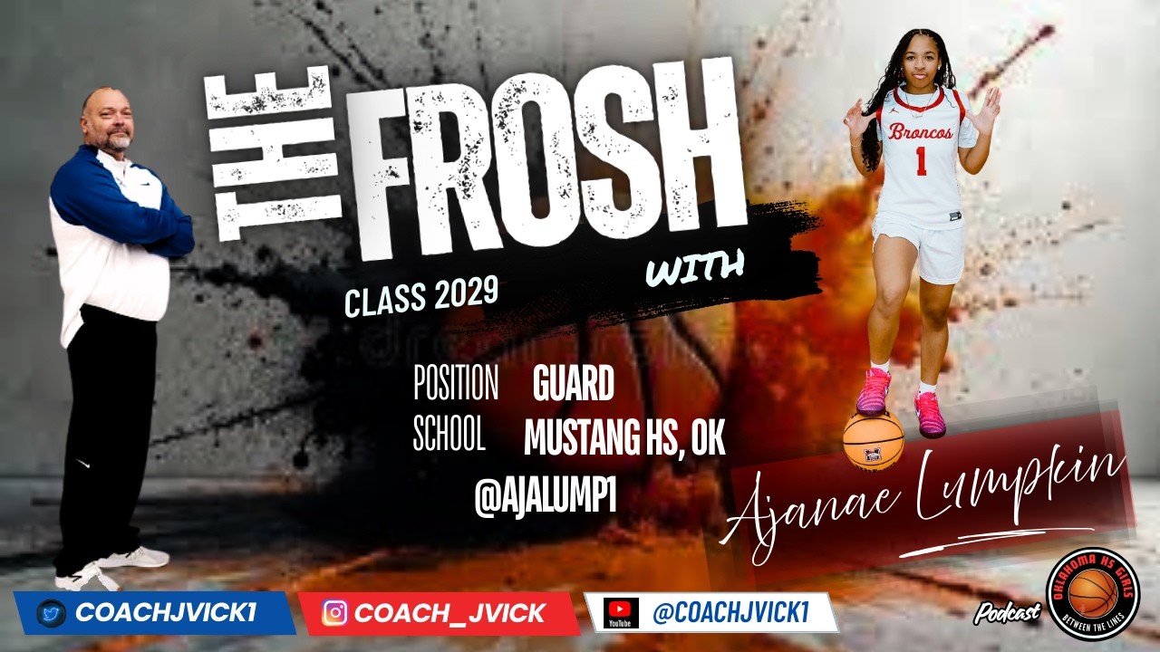 The Frosh w/Coach JVick Guest Ajanae Lumpkin Mustang HS, OK @OklahomaHSGirlsbetweenthelines