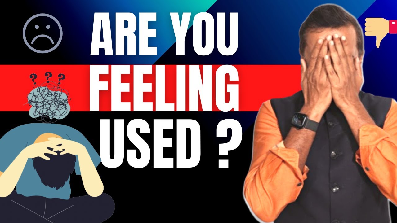 Are you feeling used??