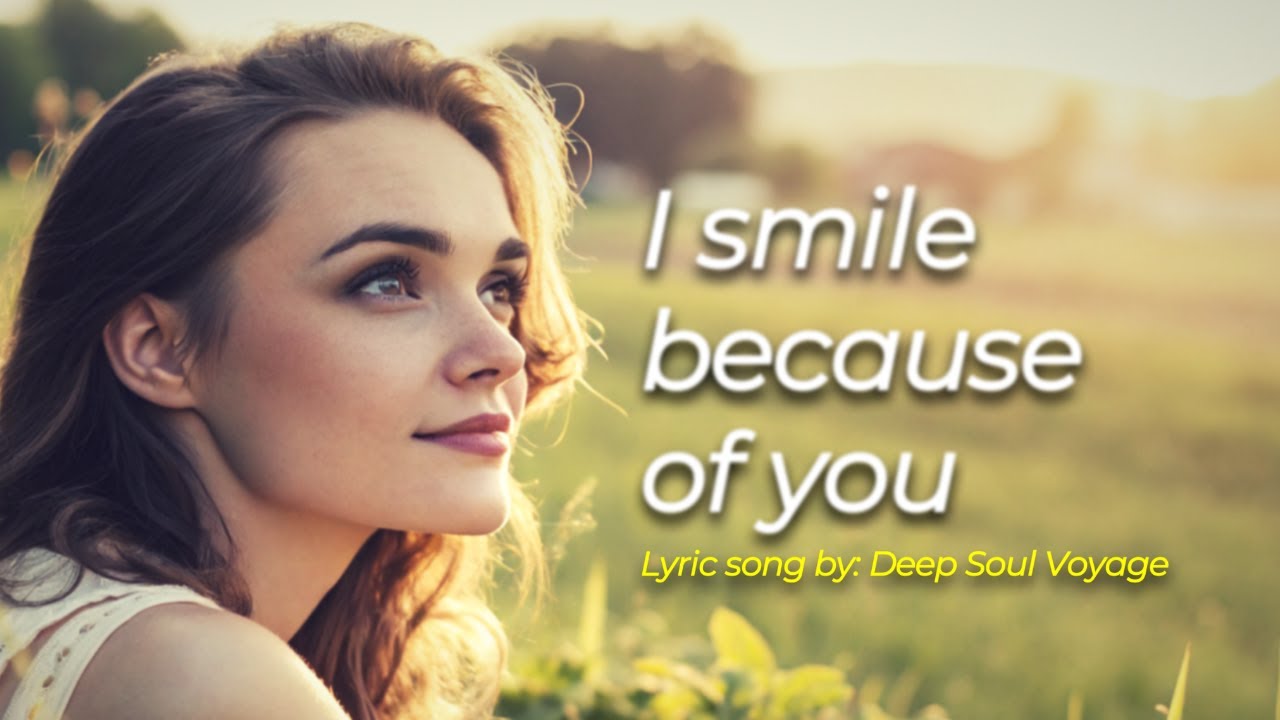 I Smile Because of You | A Song About Simple Love | Emotional Ballad