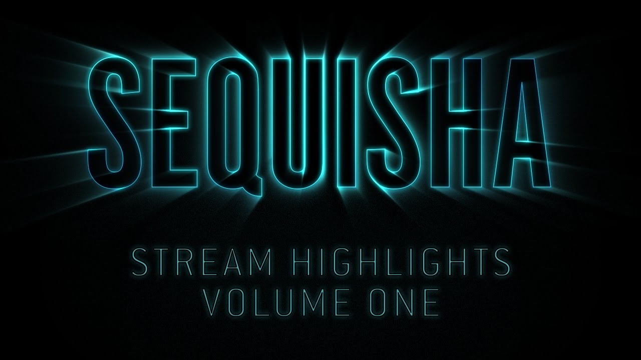 Sequisha - Stream Highlights Vol. 1