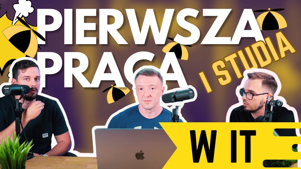STUDIA I PIERWSZA PRACA W IT *NASZE DOŚWIADCZENIA I RADY*
