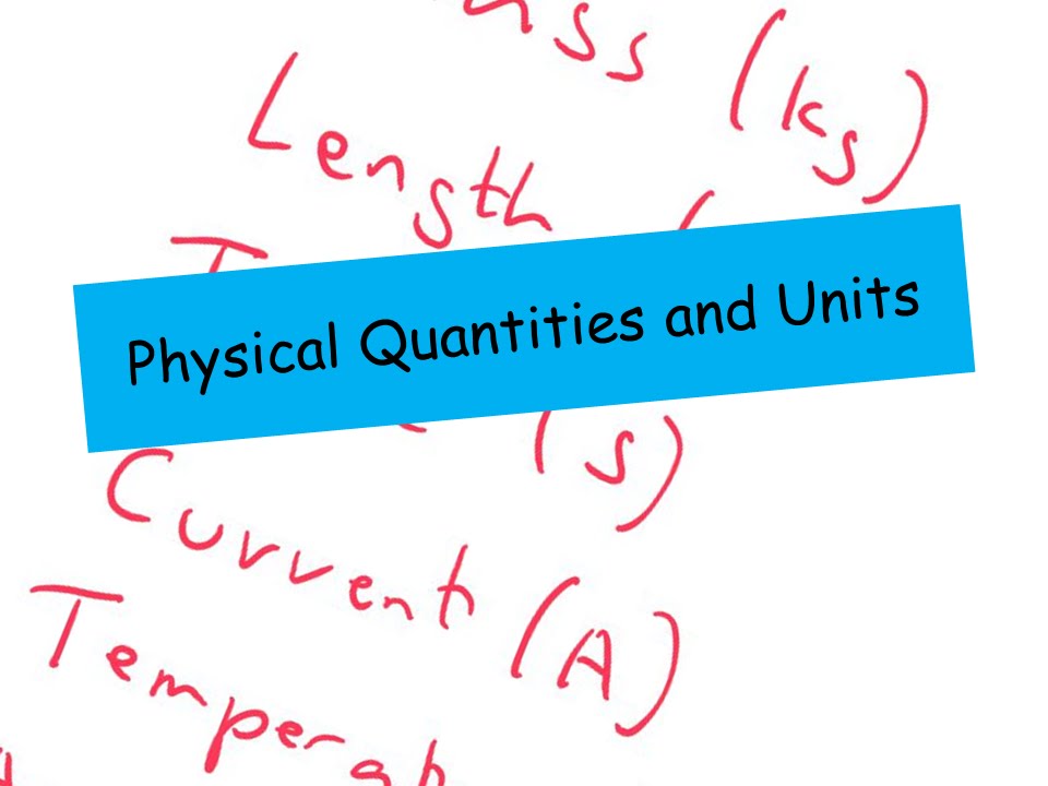 Physical Quantities and Units - A level Physics