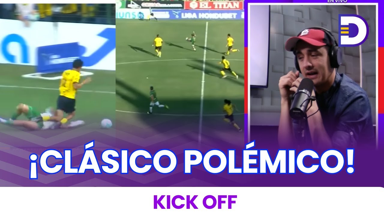 Análisis completo de la polémica en el clásico sampedrano | Kickoff