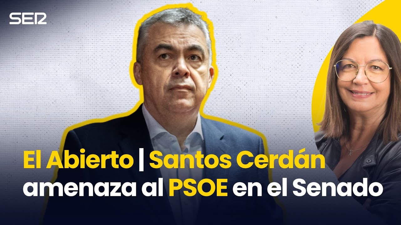 Santos CERD&Aacute;N AMENAZA al PSOE en el Senado | El Abierto