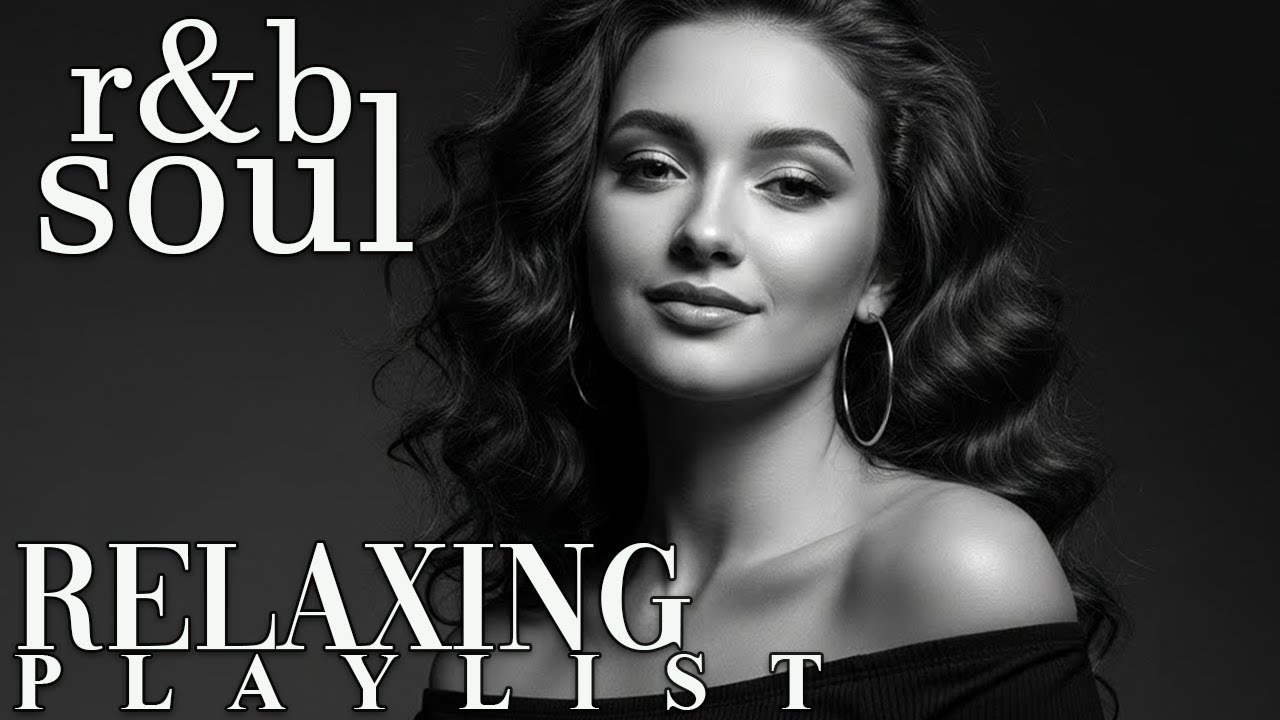 【R&B Soul】Chill & Unwind R&B Playlist – Smooth R&B Soul Vibes for Relaxing Moments