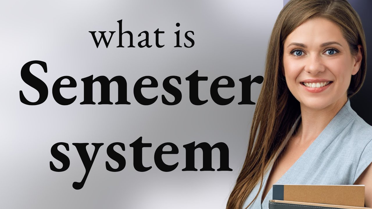 Understanding the Semester System in Education