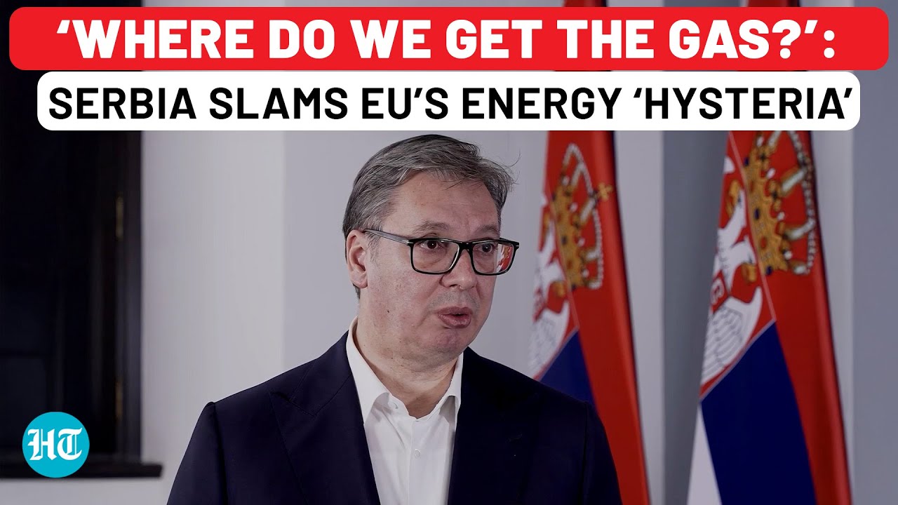 On Cam: Serbia&rsquo;s Prez Breaks Silence On EU's Russian Energy Ban, Says 'Even Harder Times Are Coming'