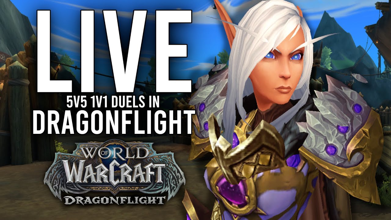 DRAGONFLIGHT 5V5 1V1 DUELS! FEATURING THIS WEEK'S CLASS CHANGES!  - WoW: Dragonflight (Livestream)