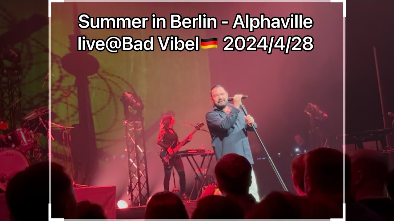 Summer in Berlin - Alphaville, live@Bad Vibel🇩🇪, 28.4.2024