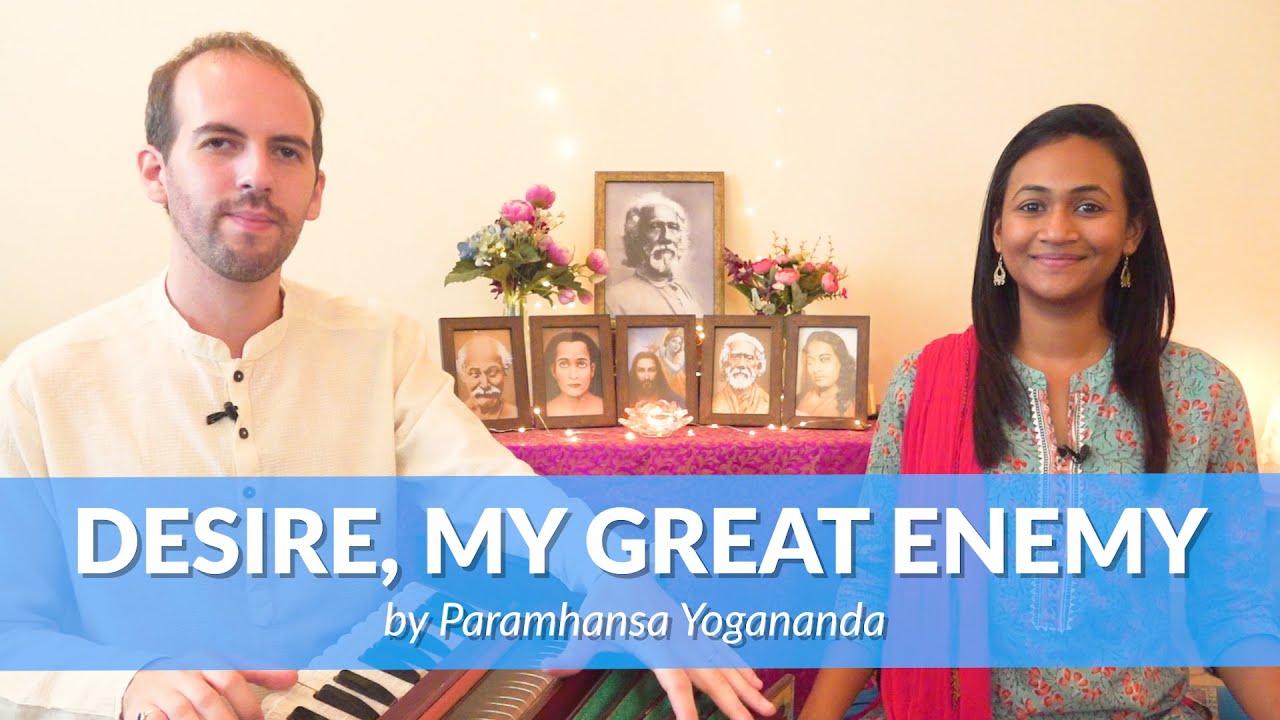 Desire, My Great Enemy | by Paramhansa Yogananda | Cosmic Chants