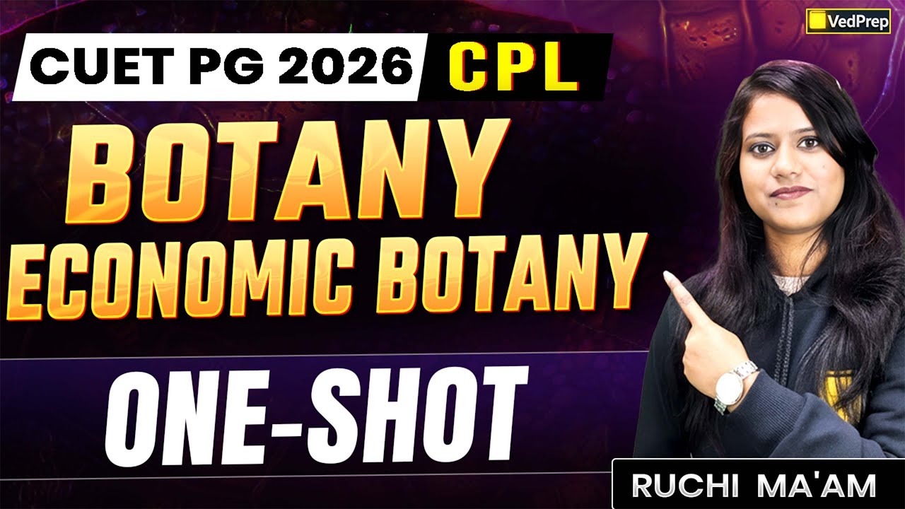 CUET PG Botany 2026 | Economic Botany One-Shot | Important Plants & Uses | VedPrep Biology