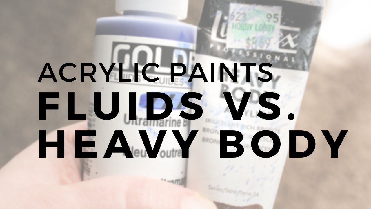 FLUIDS VS HEAVY BODY ACRYLICS | THICK VS THIN