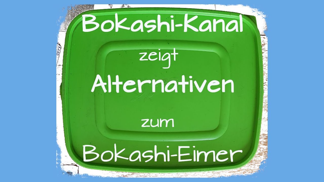 Alternativen zum teuren Bokashi Eimer von Bokashi-Kanal