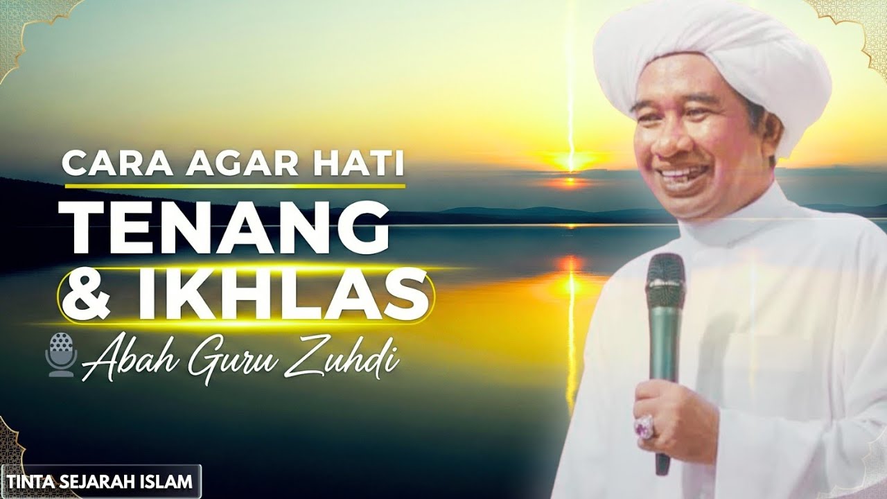 CARA AGAR HATI TENANG & IKHLAS Menerima Apapun Dari Allah | Guru Zuhdi | Pengajian Abah Guru Zuhdi