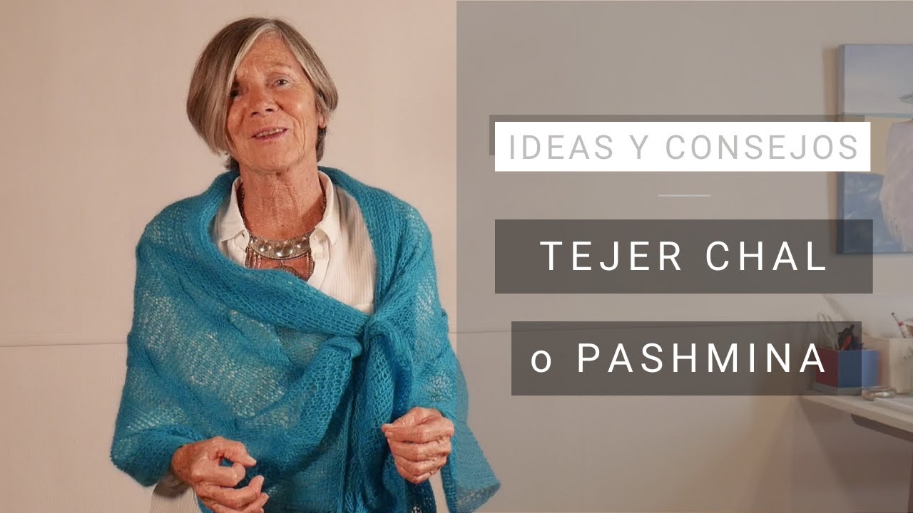 Ideas y consejos para tejer un chal o pashmina 💡 Consejos de Lucila