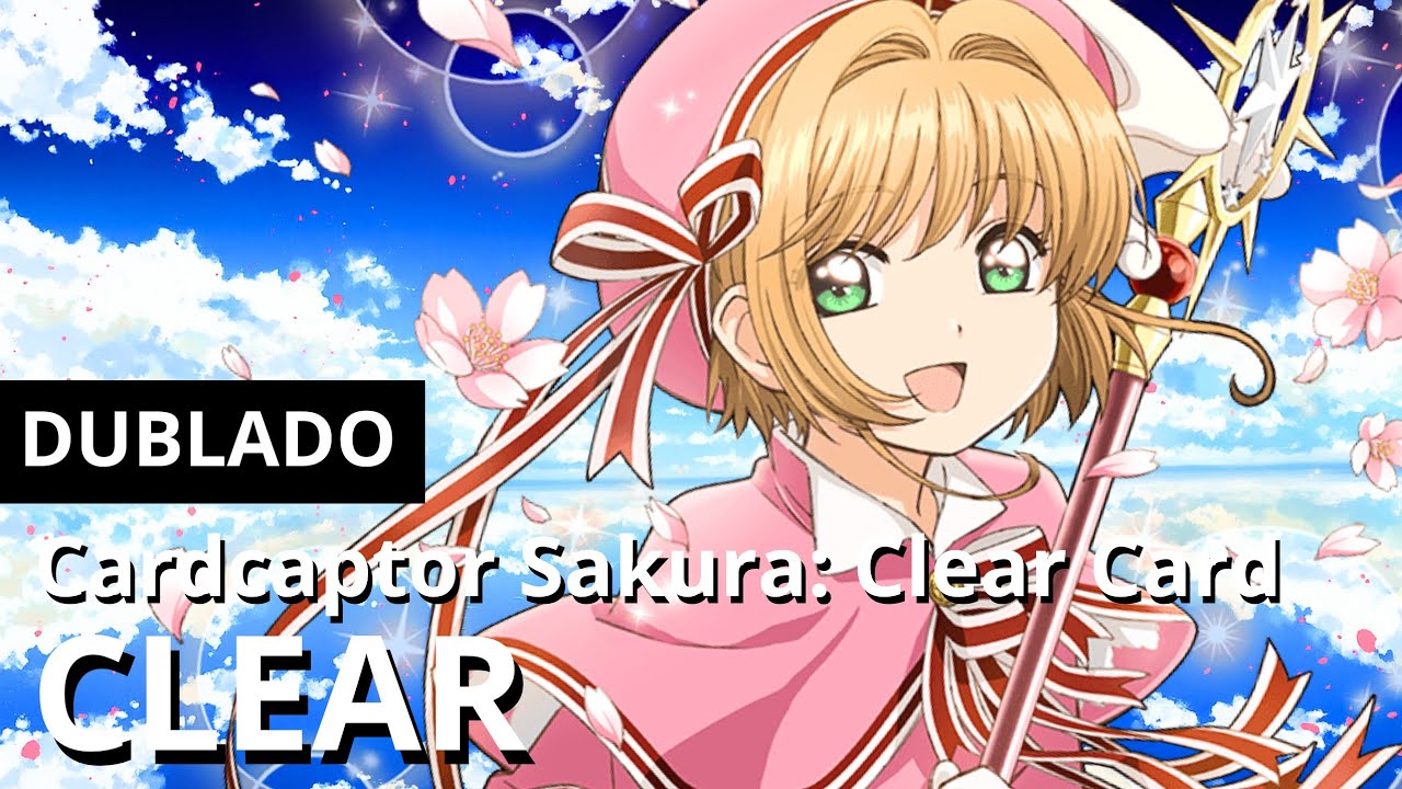 CLEAR - CARDCAPTOR SAKURA: CLEAR CARD | DUBLADO