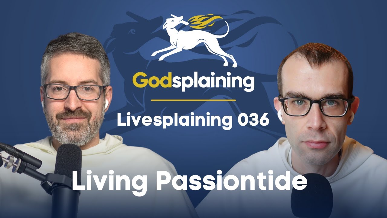 Livesplaining 036: Living Passiontide + Q&A