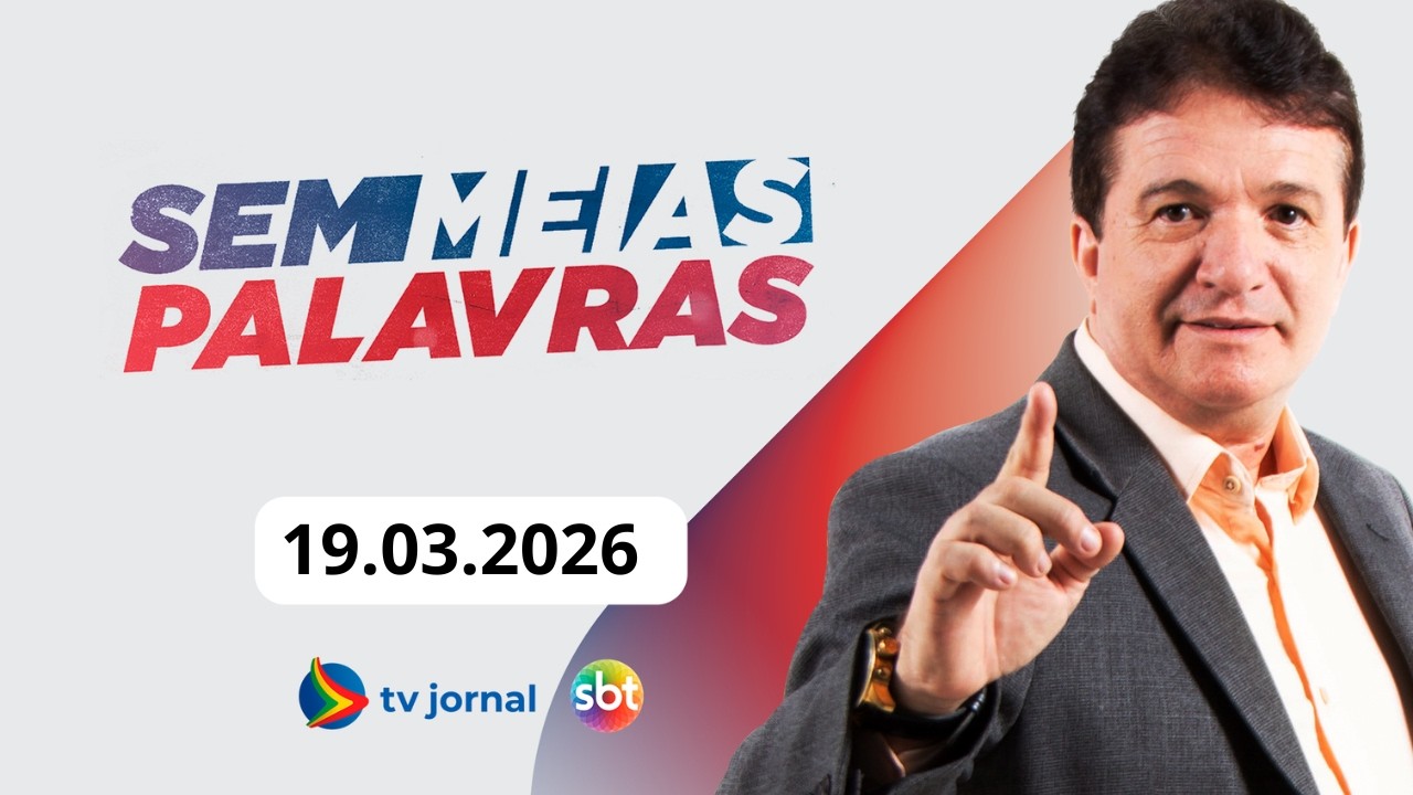 SEM MEIAS PALAVRAS AO VIVO 19.03.2026